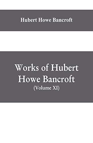 Works of Hubert Howe Bancroft, (Volume XI) History of Mexico (Vol. III) 1600- 18 [Paperback]