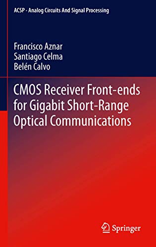 CMOS Receiver Front-ends for Gigabit Short-Range Optical Communications [Hardcover]