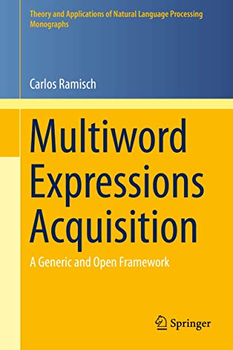 Multiword Expressions Acquisition A Generic and Open Framework [Hardcover]