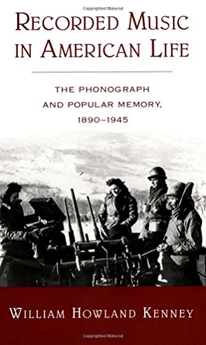 Recorded Music in American Life The Phonograph and Popular Memory, 1890-1945 [Paperback]