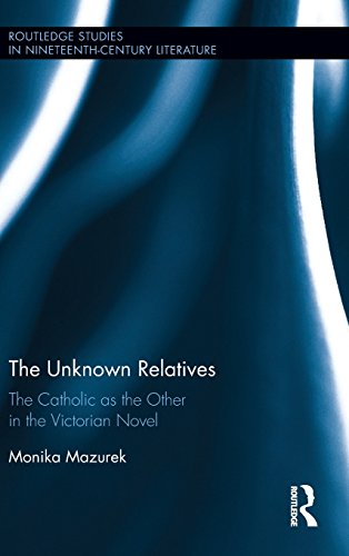The Unknown Relatives The Catholic as the Other in the Victorian Novel [Hardcover]