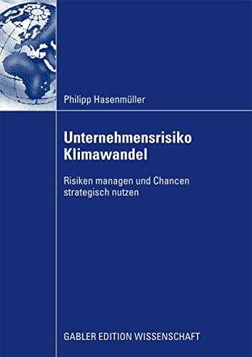 Unternehmensrisiko Klimawandel Risiken managen und Chancen strategisch nutzen [Paperback]