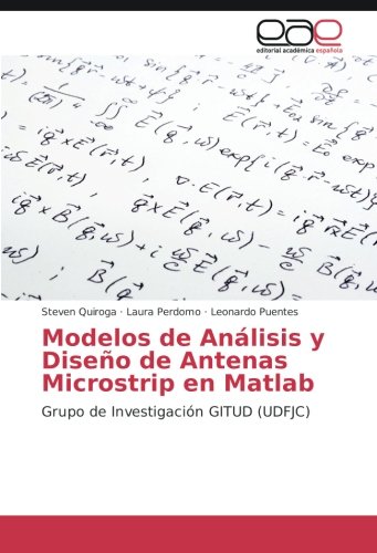 Modelos de anlisis y Diseo de Antenas Microstrip en Matlab [Paperback]