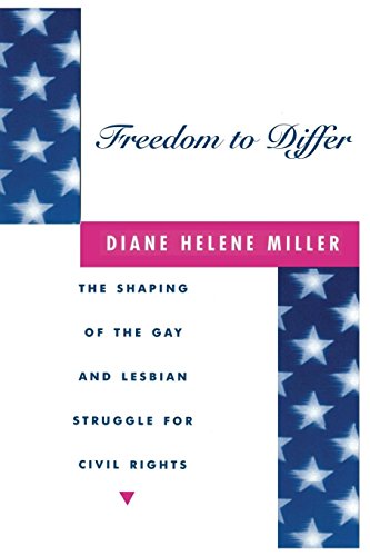 Freedom to Differ The Shaping of the Gay and Lesbian Struggle for Civil Rights [Paperback]