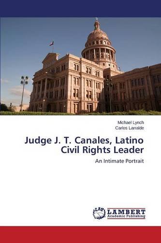 Judge J. T. Canales, Latino Civil Rights Leader [Paperback]