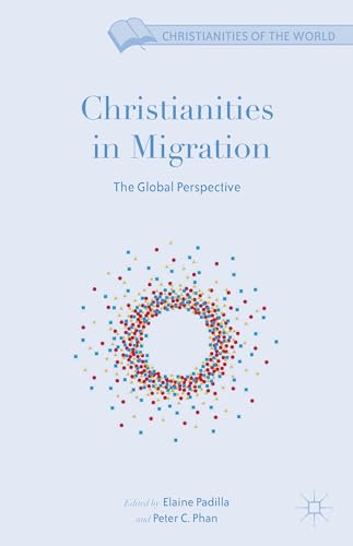 Christianities in Migration The Global Perspective [Hardcover]