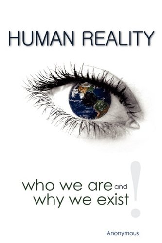 Human Reality--Who We Are And Why We Exist [Paperback]