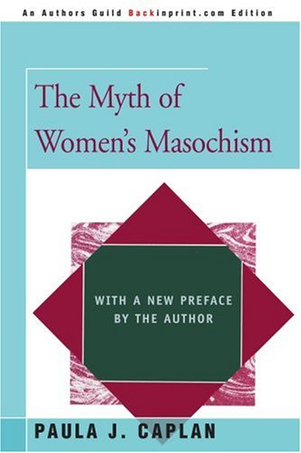 The Myth Of Women's Masochism With A New Preface By The Author [Paperback]