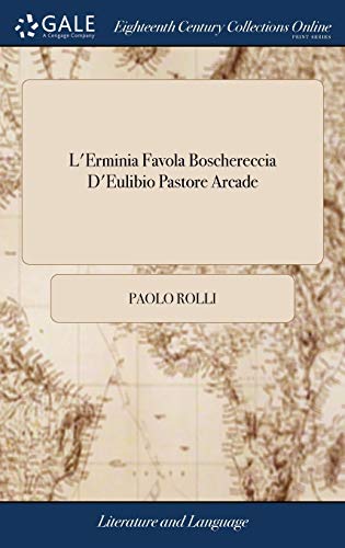 Erminia Favola Boschereccia d'Eulibio Pastore Arcade [Hardcover]