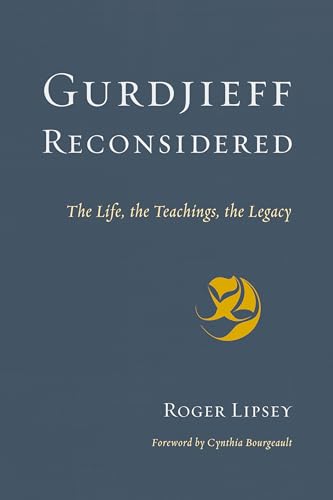 Gurdjieff Reconsidered The Life, the Teachings, the Legacy [Paperback]