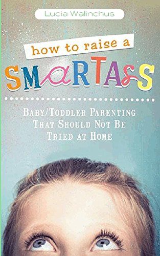 How To Raise A Smart Ass [Paperback]