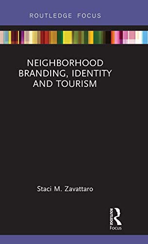 Neighborhood Branding, Identity and Tourism [Hardcover]