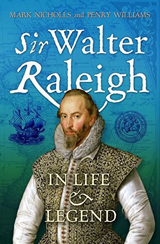 Sir Walter Raleigh In Life and Legend [Hardcover]