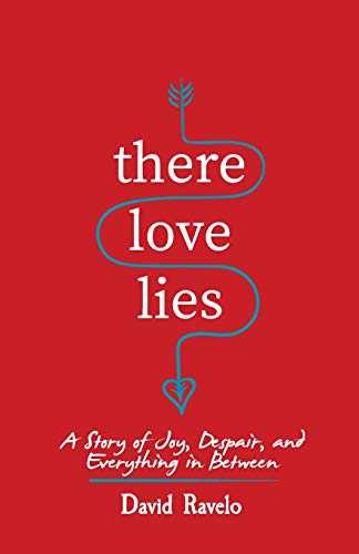 There Love Lies  A Story of Joy, Despair, and Everything in Between [Paperback]