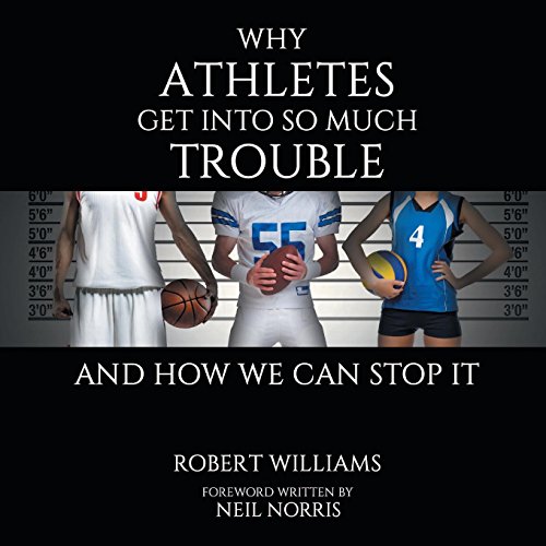 Why Athletes Get Into So Much Trouble And How We Can Stop It [Paperback]