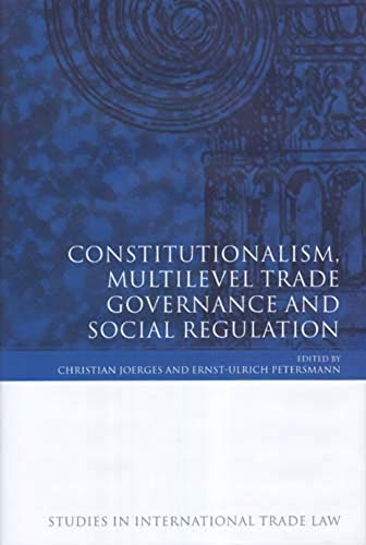 Constitutionalism, Multilevel Trade Governance and Social Regulation [Hardcover]