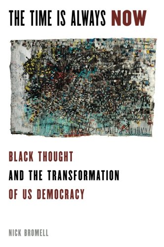 The Time Is Always Now Black Thought and the Transformation of US Democracy [Paperback]