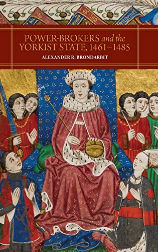 Power-Brokers and the Yorkist State, 1461-1485 [Hardcover]