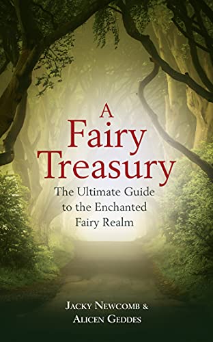 A Fairy Treasury The Ultimate Guide to the Enchanted Fairy Realm [Paperback]