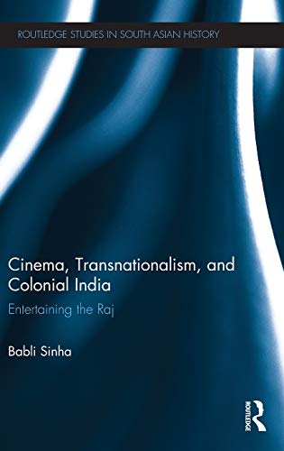 Cinema, Transnationalism, and Colonial India Entertaining the Raj [Hardcover]
