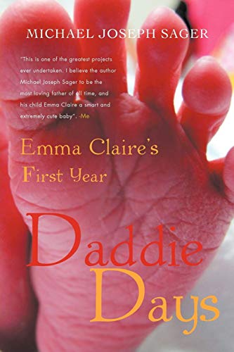 Daddie Days  Emma Claire's First Year [Paperback]