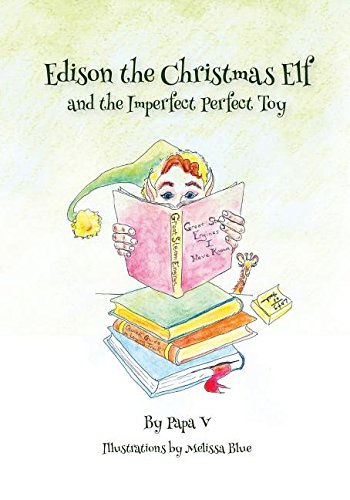 Edison The Christmas Elf And The Imperfect Perfect Toy [Paperback]