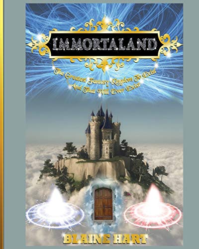 Immortaland The Greatest Fantasy Kingdom To Exist And That Will Ever Exist [Paperback]