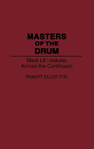 Masters of the Drum Black Lit/oratures Across the Continuum [Hardcover]