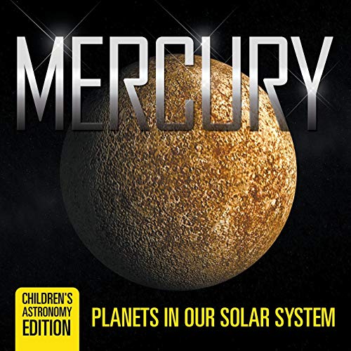 Mercury  Planets in Our Solar System Children's Astronomy Edition [Paperback]