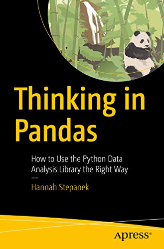 Thinking in Pandas How to Use the Python Data Analysis Library the Right Way [Paperback]