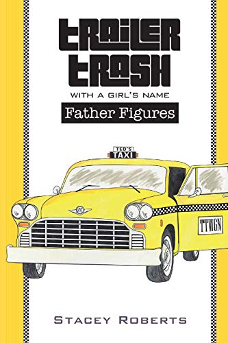 Trailer Trash with a Girl's Name  Father Figures [Paperback]