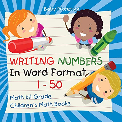 Writing Numbers in Word Format 1 - 50 - Math 1st Grade Children's Math Books [Paperback]