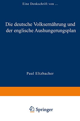 Die deutsche Volksernhrung und der englische Aushungerungsplan Eine Denkschrif [Paperback]