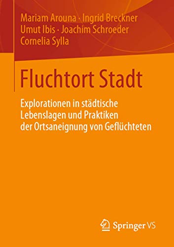 Fluchtort Stadt Explorationen in stdtische Lebenslagen und Praktiken der Ortsa [Paperback]