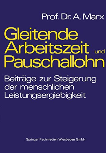 Gleitende Arbeitszeit und Pauschallohn Beitrge zur Steigerung der menschlichen [Paperback]