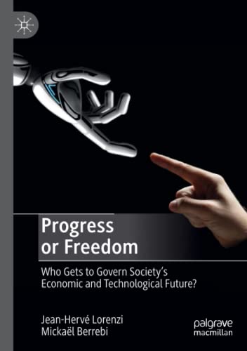 Progress or Freedom Who Gets to Govern Societys Economic and Technological Fut [Paperback]