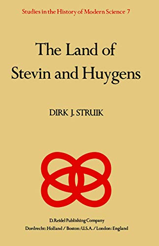 The Land of Stevin and Huygens A Sketch of Science and Technology in the Dutch  [Hardcover]