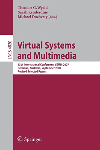 Virtual Systems and Multimedia 13th International Conference, VSMM 2007, Brisba [Paperback]