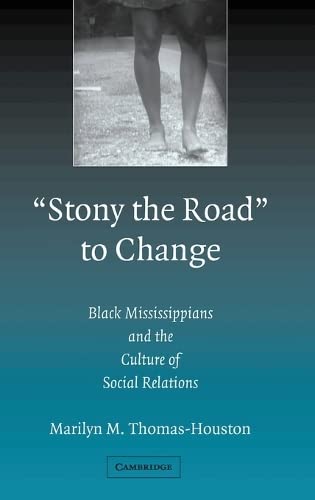 'stony the Road' to Change Black Mississippians and the Culture of Social Relat [Hardcover]
