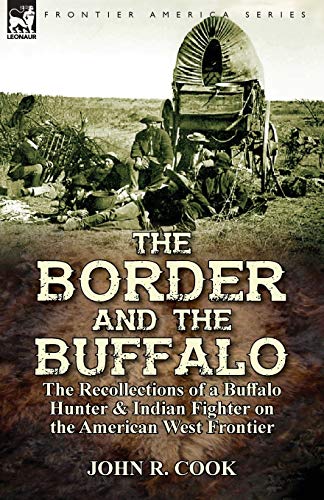 Border and the Buffalo  The Recollections of a Buffalo Hunter & Indian Fighter  [Paperback]