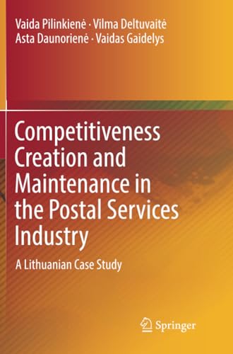 Competitiveness Creation and Maintenance in the Postal Services Industry A Lith [Paperback]
