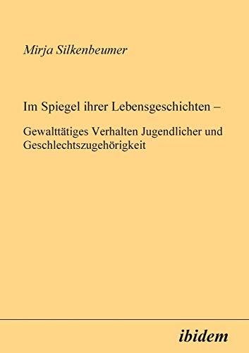Im Spiegel ihrer Lebensgeschichten  Gewaltttiges Verhalten Jugendlicher und Ge [Paperback]