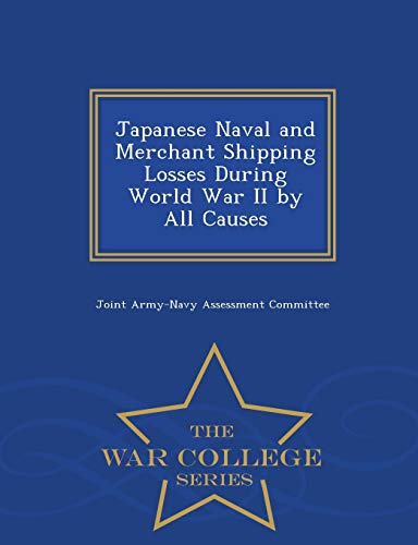 Japanese Naval And Merchant Shipping Losses During World War Ii By All Causes -  [Paperback]