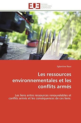 Les Ressources Environnementales Et Les Conflits Arms Les Liens Entre Ressourc [Paperback]