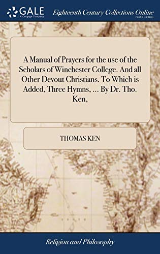 Manual of Prayers for the Use of the Scholars of Winchester College. and All Oth [Hardcover]