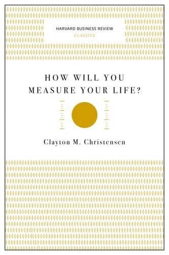 How Will You Measure Your Life (harvard Business Review Classics) [Paperback]