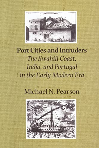 Port Cities And Intruders The Swahili Coast, India, And Portugal In The Early M [Paperback]