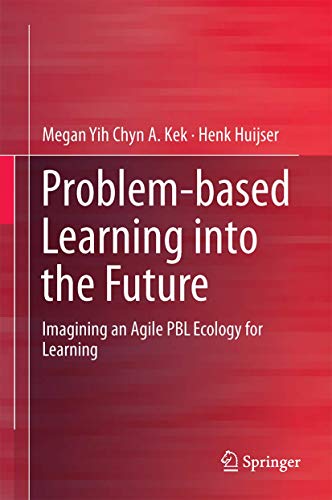 Problem-based Learning into the Future Imagining an Agile PBL Ecology for Learn [Hardcover]
