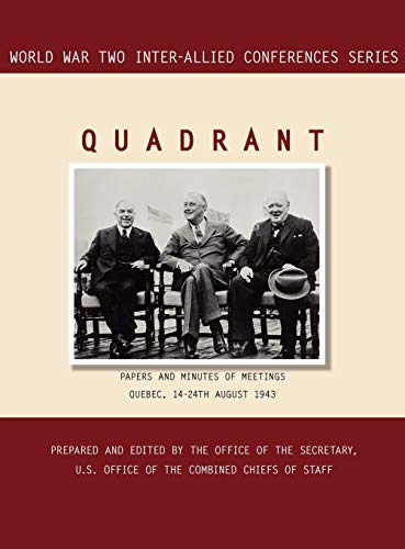 Quadrant  Quebec, 14-24 August 1943 (World War Ii Inter-Allied Conferences Seri [Hardcover]