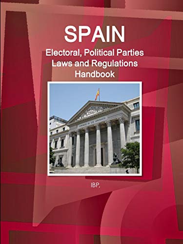 Spain Electoral, Political Parties Laws and Regulations Handbook - Strategic Inf [Paperback]